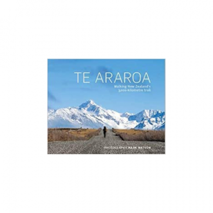Te Araroa, Walking New Zealand’s 3,000-Kilometre Trail