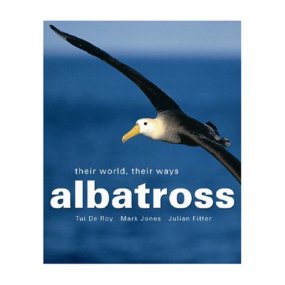 Albatross. Their World Their Ways.