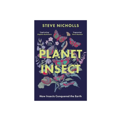 Planet Insect: How Insects Conquered The Earth